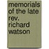 Memorials Of The Late Rev. Richard Watson