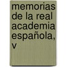 Memorias De La Real Academia Española, V by Real Academia Espa�Ola