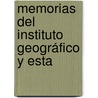 Memorias Del Instituto Geográfico Y Esta door Onbekend