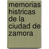 Memorias Histricas de La Ciudad de Zamora door Ces�Reo Fern�Ndez Duro