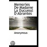 Memories De Madame La Ducuessl D Abrantes by . Anonymous