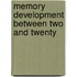 Memory Development Between Two and Twenty