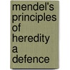 Mendel's Principles Of Heredity A Defence door W. Bateson
