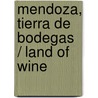 Mendoza, Tierra de Bodegas / Land of Wine by Silvina Minkevich