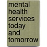 Mental Health Services Today And Tomorrow by Michael Howlett