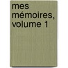 Mes Mémoires, Volume 1 by Unknown