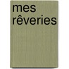 Mes Rêveries by Maurice Saxe