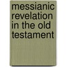 Messianic Revelation in the Old Testament by Gerard Van Groningen