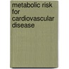 Metabolic Risk For Cardiovascular Disease door Robert H. Eckel