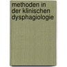 Methoden in der Klinischen Dysphagiologie by S. Stanschus