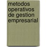 Metodos Operativos de Gestion Empresarial by Miguel M. Davila