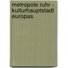 Metropole Ruhr - Kulturhauptstadt Europas door Susanne Junkermann