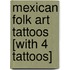 Mexican Folk Art Tattoos [With 4 Tattoos]