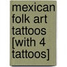 Mexican Folk Art Tattoos [With 4 Tattoos] door Marty Noble
