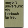 Meyer's Universum: Ein Jahrbuch Für Freu door Hermann Julius Meyer