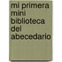 Mi Primera Mini Biblioteca del Abecedario