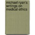 Michael Ryan's Writings On Medical Ethics