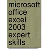 Microsoft Office Excel 2003 Expert Skills door Microsoft Official Academic Course