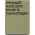 Microsoft Word 2010 Lernen & Nachschlagen