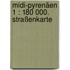 Midi-Pyrenäen 1 : 180 000. Straßenkarte by Unknown