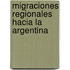 Migraciones Regionales Hacia La Argentina