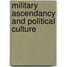 Military Ascendancy And Political Culture door Leo Suryadinata