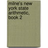Milne's New York State Arithmetic, Book 2 door William James Milne