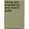 Mining and Engineering, and Miner's Guide door Henry A. Gordon