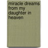 Miracle Dreams From My Daughter In Heaven by Schmeling Jean Schmeling