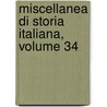 Miscellanea Di Storia Italiana, Volume 34 by Deputazione Su Patria