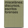 Miscelánea: Discursos, Escritos Forenses door Manuel Ddimo Pizarro