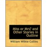 Miss Or Mrs? And Other Stories In Outline door William Wilkie Collins
