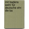 Mit Badens Wehr Für Deutsche Ehr: Die Ba door A. Guntermann