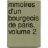 Mmoires D'Un Bourgeois de Paris, Volume 2