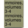 Mmoires, Volumes 3-4 Mmoires, Volumes 3-4 door Lettres Et Art Acad mie Des Sc