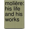 Molière: His Life And His Works door Brander Matthews