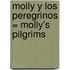 Molly y los Peregrinos = Molly's Pilgrims