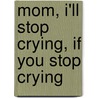 Mom, I'Ll Stop Crying, If You Stop Crying door Robert Samaras
