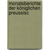 Monatsberichte Der Königlichen Preussisc by Unknown
