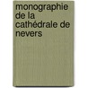 Monographie De La Cathédrale De Nevers door Augustin Crosnier