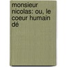 Monsieur Nicolas: Ou, Le Coeur Humain Dé door Restif de la Bretonne