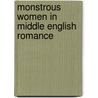 Monstrous Women In Middle English Romance door Misty Urban