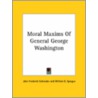 Moral Maxims Of General George Washington door William B. Sprague