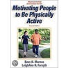 Motivating People To Be Physically Active by Ph.D. Forsyth Leighann H.