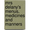 Mrs Delany's Menus, Medicines And Manners door Katherine Cahill