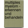 Multiples Myelom - erkennen und behandeln door Onbekend