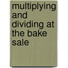 Multiplying and Dividing at the Bake Sale door Tony Hyland