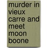 Murder In Vieux Carre And Meet Moon Boone by Norwood Phillips