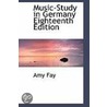 Music-Study In Germany Eighteenth Edition door Amy Fay