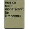 Musica Sacra: Monatschrift Für Kirchenmu door Onbekend